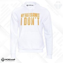 My Hair Shrinks, I Don't® Hoodie
