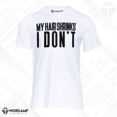 My Hair Shrinks, I Don't® Unisex Tee
