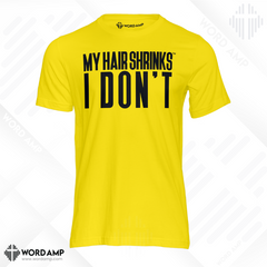 My Hair Shrinks, I Don't® Unisex Tee