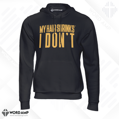 My Hair Shrinks, I Don't® Hoodie