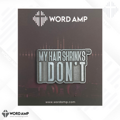 My Hair Shrinks, I Don't® Lapel Pin