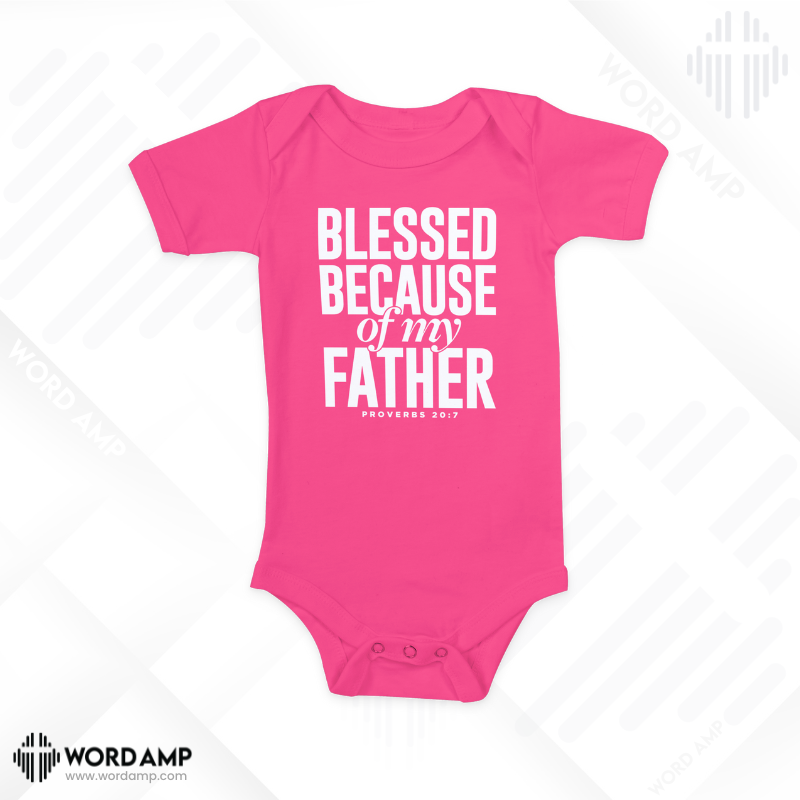 Blessed Because Of My Father Onesie (Proverbs 20:7)