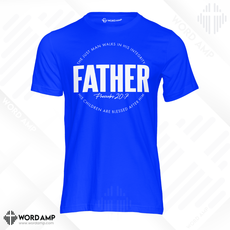 Father Unisex Shirt (Proverbs 20:7)