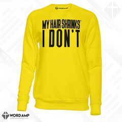 My Hair Shrinks, I Don't® Sweatshirt