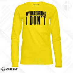 My Hair Shrinks, I Don't® Long Sleeve Tee