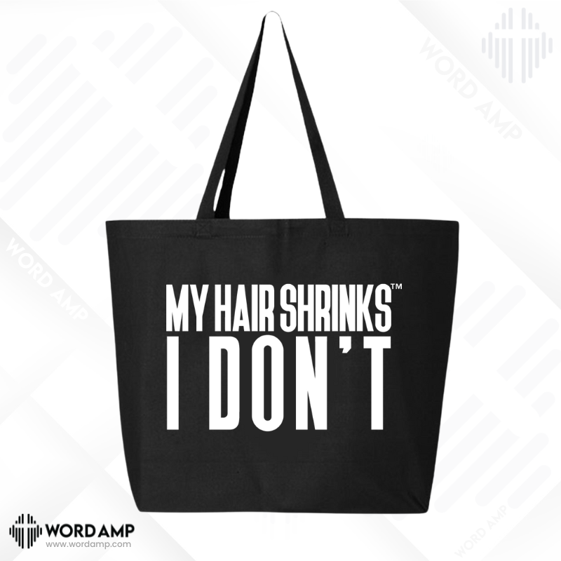 My Hair Shrinks, I Don't™️ Tote Bag