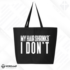 My Hair Shrinks, I Don't® Tote Bag